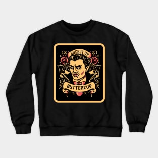 Dracula - Suck it up, buttercup Crewneck Sweatshirt